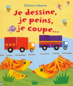 Couverture du produit · JE DESSINE, JE PEINS, JE COUPE