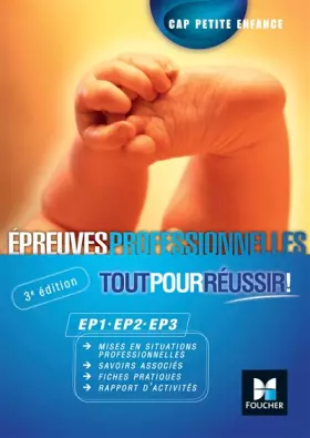 Couverture du produit · Epreuves professionnelles EP1-EP2-EP3 CAP Petite Enfance Tout pour réussir 3e édition