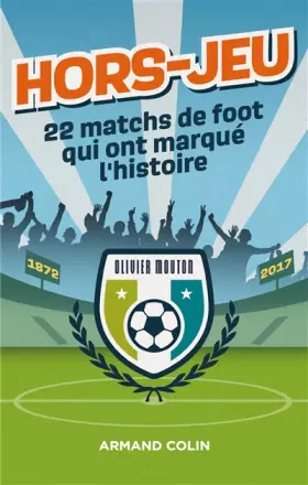 Couverture du produit · Hors-Jeu - 22 matchs de foot qui ont marqué l'histoire - 1872-2017: 1872-2017