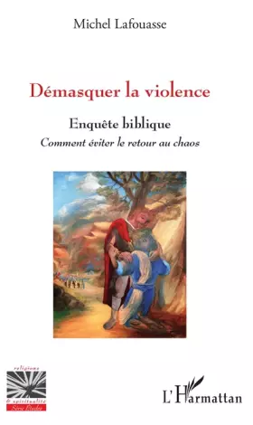 Couverture du produit · Démasquer la violence: Enquête biblique Comment éviter le retour au chaos