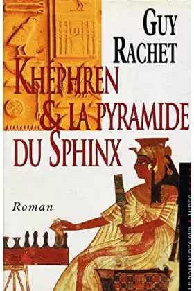Couverture du produit · Khéphren et la pyramide du sphinx / Rachet, Guy / Réf: 16832
