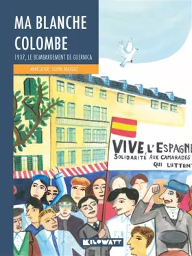 Couverture du produit · Ma blanche colombe: 1937, le bombardement de Guernica