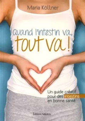 Couverture du produit · Quand l'intestin va, tout va ! - Un guide créatif pour des intestins en bonne santé