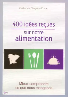 Couverture du produit · 400 IDEES RECUES SUR NOTRE ALIMENTATION