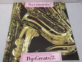 Couverture du produit · Saxmania! Pop Greats 2 Thirty classic songs, arranged for Eb and Bb saxoaphones, complete with chord symbols