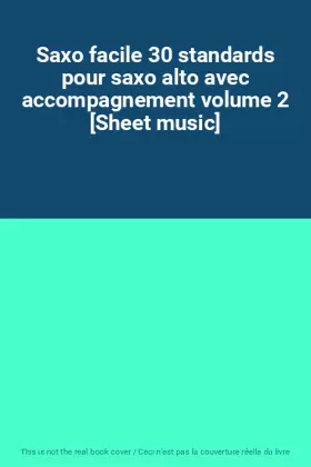 Couverture du produit · Saxo facile 30 standards pour saxo alto avec accompagnement volume 2 [Sheet music]