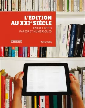 Couverture du produit · L'Edition au XXIème siècle. Entre livres papier et numériques