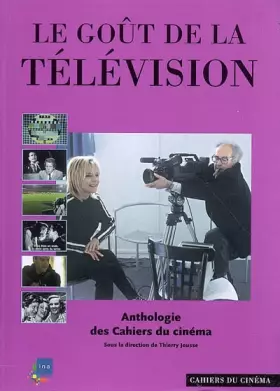 Couverture du produit · Le goût de la télévision : Anthologie des Cahiers du cinéma