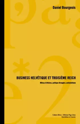 Couverture du produit · Business helvétique et troisiéme Reich : Milieux d'affaires, politique étrangére, antisémitisme