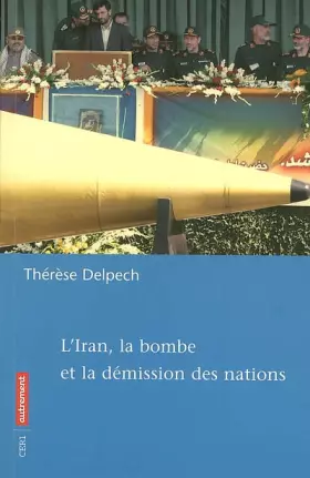 Couverture du produit · L'Iran, la bombe et la démission des nations