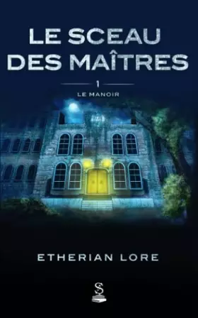 Couverture du produit · Le sceau des maîtres 1: Le manoir (French Edition)