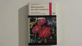 Couverture du produit · Blütenpracht das Jahr hindurch : Gartenblumen, ihre Auswahl u. Pflege.
