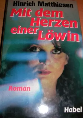 Couverture du produit · Mit dem Herzen einer Löwin. - Hinrich Matthiesen
