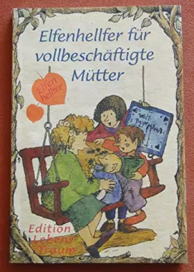 Couverture du produit · Elfenhellfer für vollbeschäftigte Mütter (Elfenhelfer)