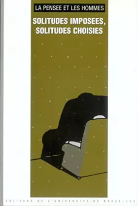 Couverture du produit · Solitudes imposées, solitudes choisies. La pensée et les hommes, 50, Publication de philosophie et de morale laïque, Centre d'A