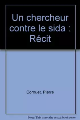Couverture du produit · Un chercheur contre le sida : Récit