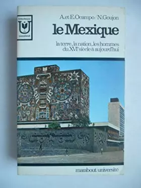 Couverture du produit · LE MEXIQUE.LA TERRE.LA NATION.LES HOMMES DU XVI SIECLE A AUJOURD'HUI