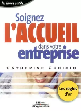 Couverture du produit · Soignez l'accueil dans votre entreprise : Les Règles d'or