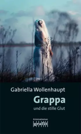 Couverture du produit · Grappa und die stille Glut: Kriminalroman (Maria Grappa)