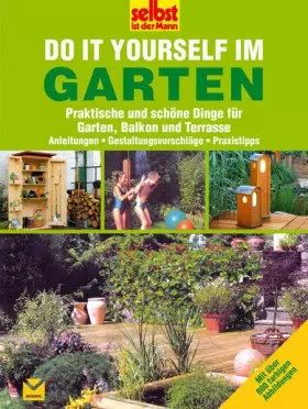Couverture du produit · Do it yourself im Garten: Praktische und schöne Dinge für Garten, Balkon und Terrasse - Selbst ist der Mann