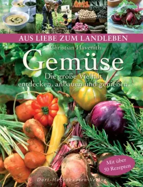 Couverture du produit · Gemüse: Die große Vielfalt entdecken, anbauen und genießen (Aus Liebe zum Landleben)