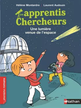 Couverture du produit · Les Apprentis chercheurs, une lumière venue de l'espace - Roman Passion - De 7 à 11 ans