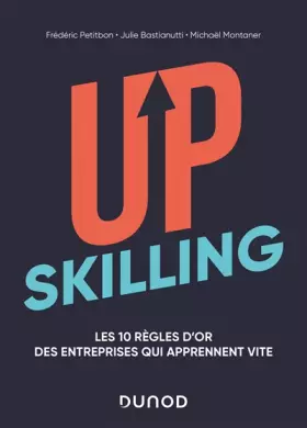 Couverture du produit · Upskilling - Les 10 règles d'or des entreprises qui apprennent vite - Labellisation FNEGE - 2021: Les 10 règles d'or des entrep