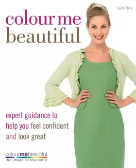 Couverture du produit · Colour Me Beautiful: Expert guidance to help you feel confident and look great