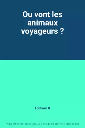 Couverture du produit · Ou vont les animaux voyageurs ?
