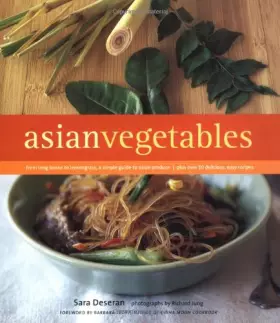 Couverture du produit · Asian Vegetables: From Long Beans to Lemongrass, A Simple Guide to Asian Produce Plus 50 Delicious, Easy Recipes