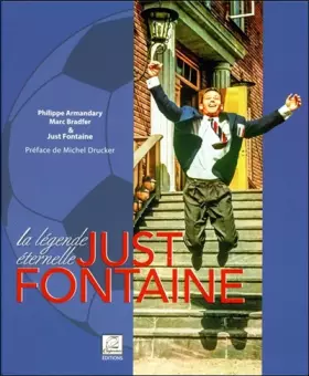 Couverture du produit · Just Fontaine - la légende éternelle