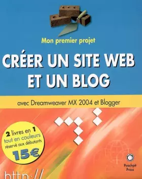 Couverture du produit · Créer un site Web et un blog: avec Dreamweaver MX 2004 et Blogger