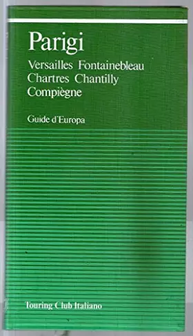 Couverture du produit · Parigi. Versailles, Fontainebleau, Chartres, Chantilly, Compiègne