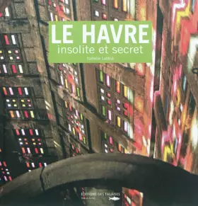 Couverture du produit · Le Havre insolite et secret
