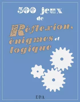 Couverture du produit · 500 Jeux de réflexion, énigmes et logique