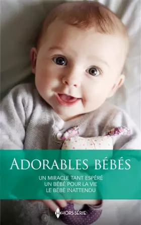 Couverture du produit · Adorables bébés: Un miracle tant espéré - Un bébé pour la vie - Le bébé inattendu