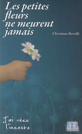 Couverture du produit · Les petites fleurs ne meurent jamais. J'ai vécu l'insceste