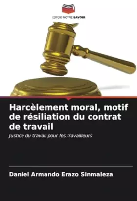 Couverture du produit · Harcèlement moral, motif de résiliation du contrat de travail: Justice du travail pour les travailleurs (French Edition)
