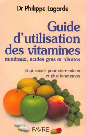 Couverture du produit · Guide d'utilisation des vitamines, minéraux, acides gras et plantes