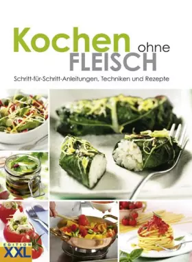 Couverture du produit · Kochen ohne Fleisch: Schritt-für-Schritt-Anleitungen, Techniken und Rezepte