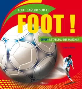 Couverture du produit · Tout savoir sur le foot ! : Avec le tableau des matchs !