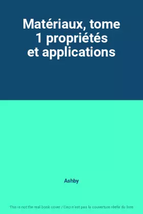 Couverture du produit · Matériaux, tome 1 propriétés et applications