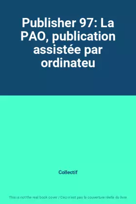 Couverture du produit · Publisher 97: La PAO, publication assistée par ordinateu