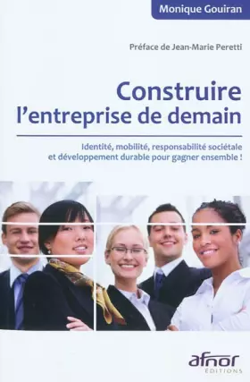 Couverture du produit · Construire l'entreprise de demain: Identité, mobilité, responsabilité sociétale et développement durable pour gagner ensemble !