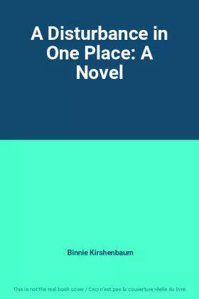 Couverture du produit · A Disturbance in One Place: A Novel