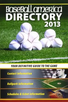 Couverture du produit · Baseball America 2013 Directory: 2013 Baseball Reference, Schedules, Contacts, Phone Info & More (Baseball America Directory)