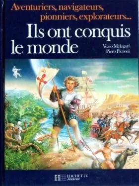 Couverture du produit · Ils ont conquis le monde / aventuriers, navigateurs, pionniers, explorateurs