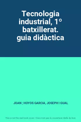 Couverture du produit · Tecnologia industrial, 1º batxillerat. guia didàctica