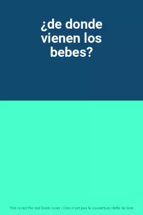 Couverture du produit · ¿de donde vienen los bebes?