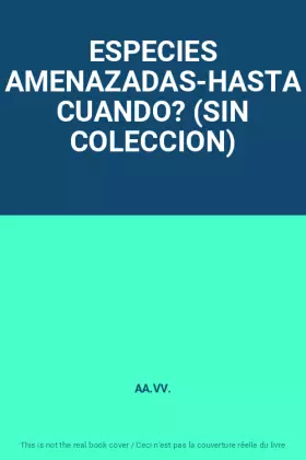 Couverture du produit · ESPECIES AMENAZADAS-HASTA CUANDO? (SIN COLECCION)